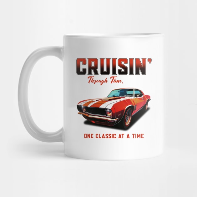 Cruisin' Through Time, One Classic At A Time Car Collector Car Enthusiast Vintage Classic Cars Street Car Racecar by Carantined Chao$